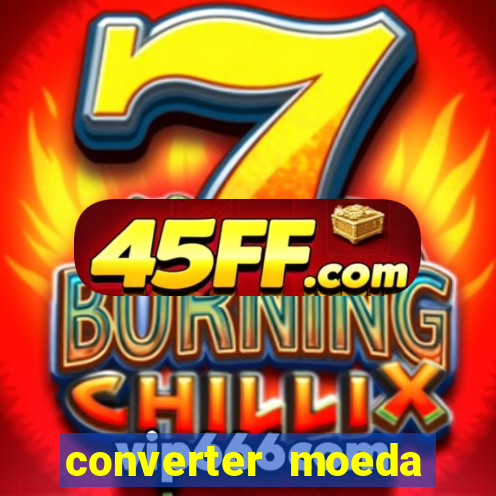 converter moeda cruzeiro para real